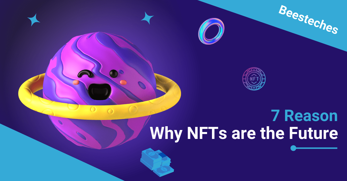 7 Reasons Why NFTs are the Future
