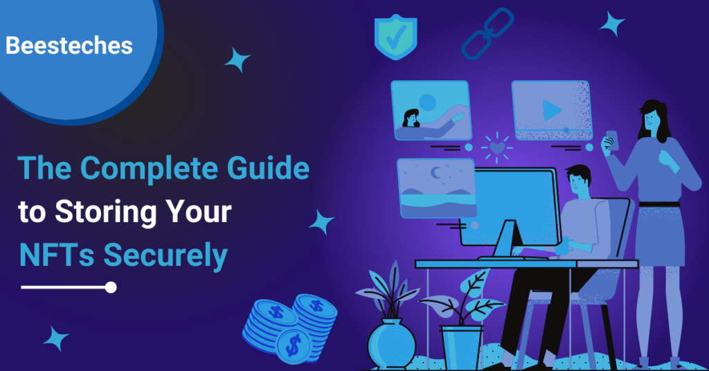 The Complete Guide to Storing Your NFTs Securely