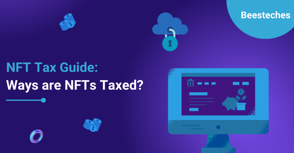 NFT Tax Guide In What Ways are NFTs Taxed