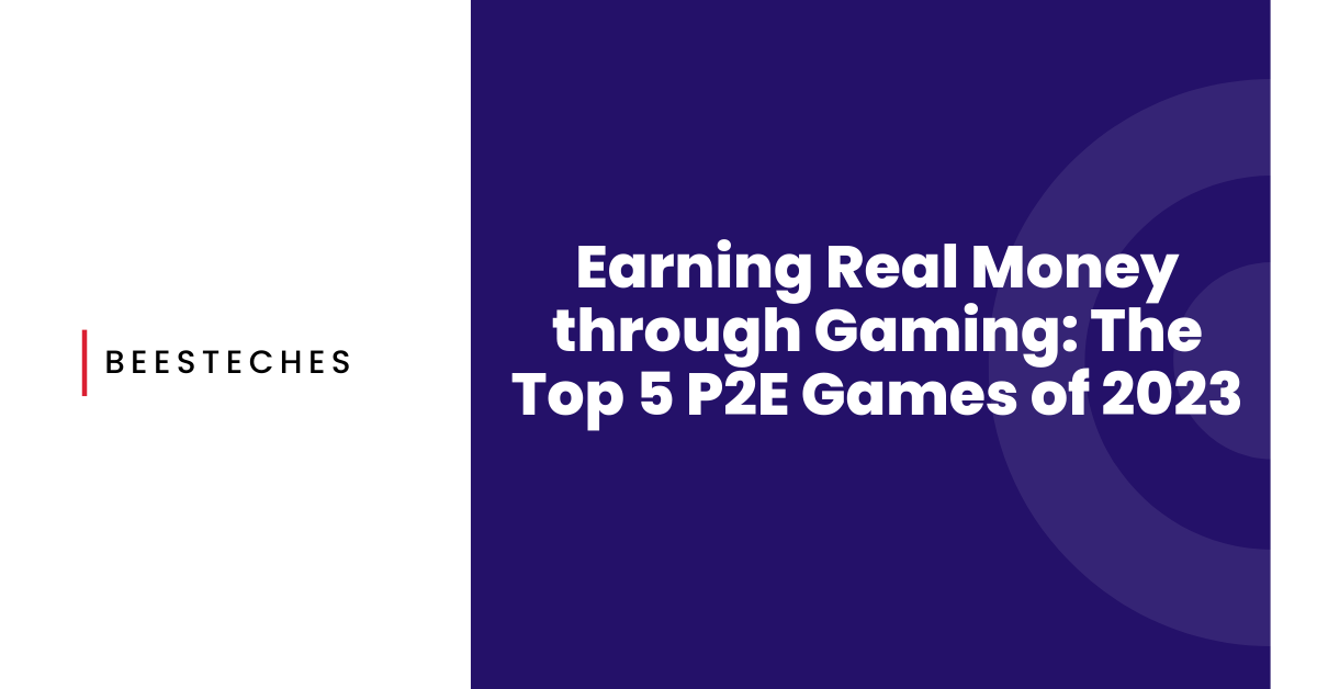 Earning Real Money through Gaming The Top 5 P2E Games