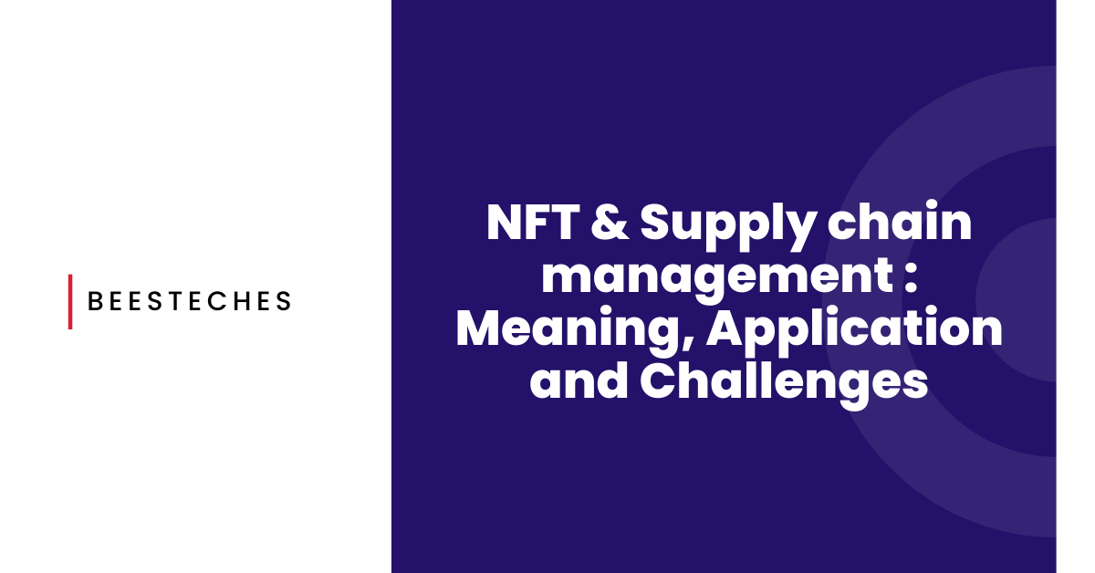 NFT & Supply chain management Meaning, Application and Challenges