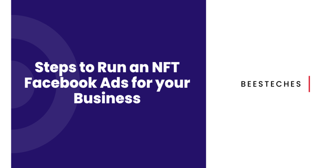 Steps to Run an NFT Facebook Ads for your Business