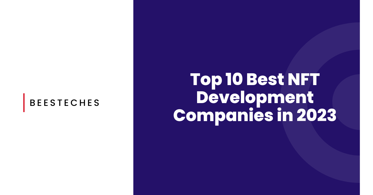 Top 10 Best NFT Development Companies in 2023