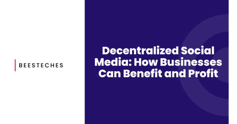Decentralized Social Media How Businesses Can Benefit and Profit