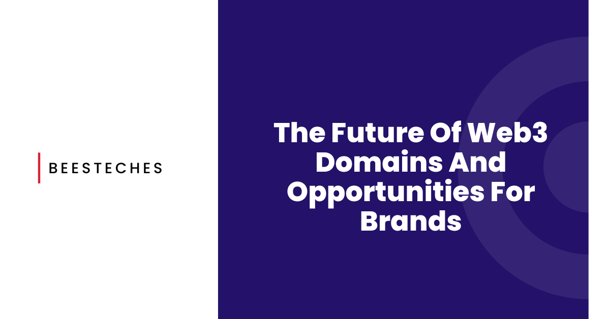 The Future Of Web3 Domains And Opportunities For Brands