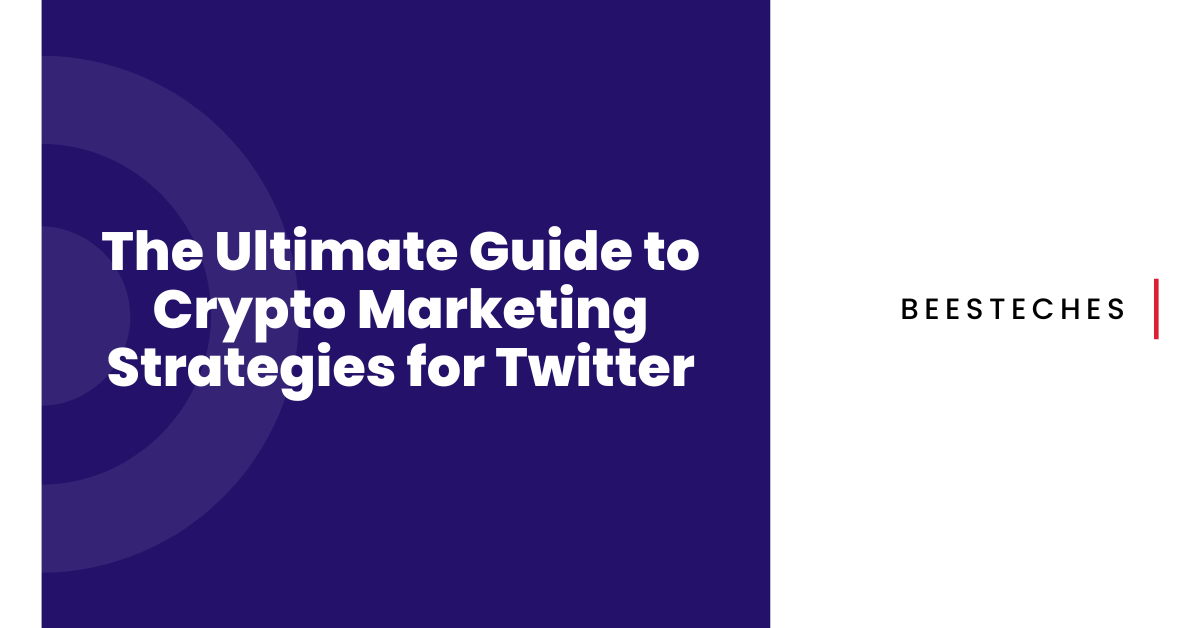 The Ultimate Guide to Crypto Marketing Strategies for Twitter