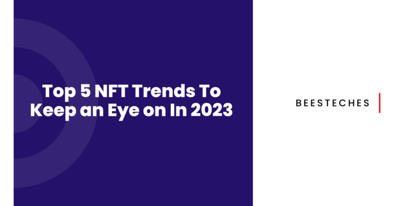 Top 5 NFT Trends To Keep an Eye on In 2023