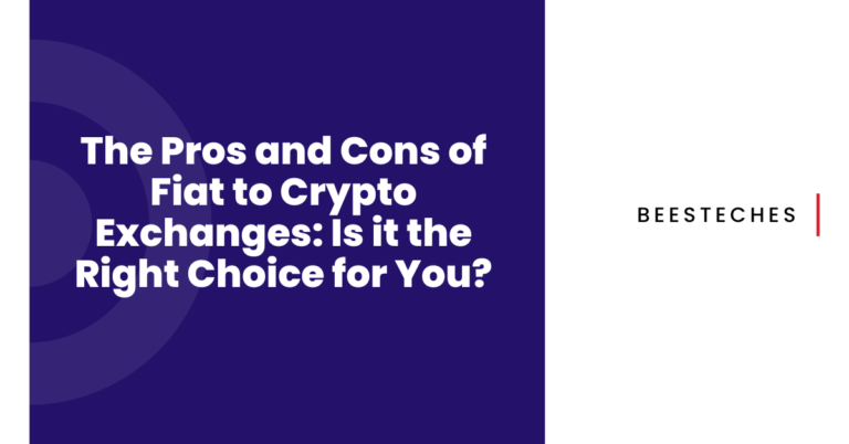 The Pros and Cons of Fiat to Crypto Exchanges Is it the Right Choice for You